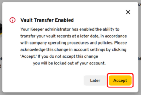 screenshot that says, Your Keeper administrator has enabled the ability to transfer your vault records at a later date, in accordance with company operating procedures and policies. Please acknowledge this change in account settings by clicking "accept". If you do not accept this change you will be locked out of your account.