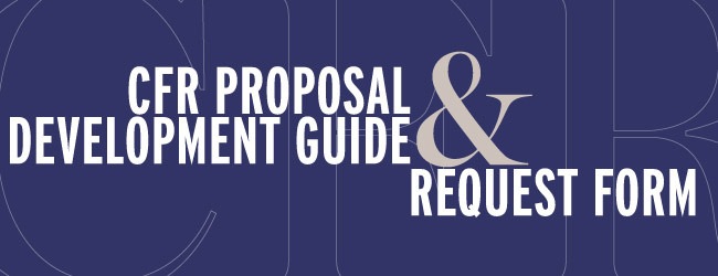 CFR Proposal Development Guide and Request Form