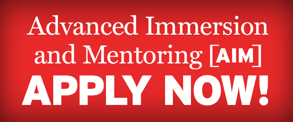 Advanced Immersion and Mentoring [AIM] APPLY NOW!