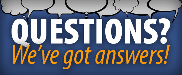 Got questions? We have answers!